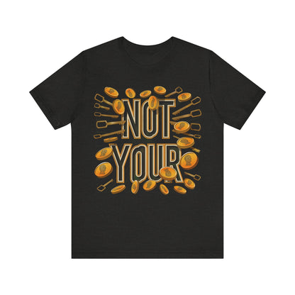 Not Your Time Unisex Short Sleeve Tee