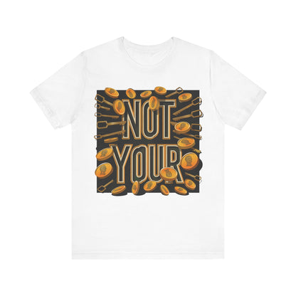 Not Your Time Unisex Short Sleeve Tee